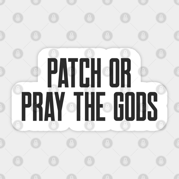 Cybersecurity Patch or Pray the Gods Funny Slogan Sticker by FSEstyle